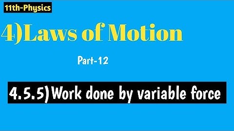 4.5.5)Work done by variable force||Graphical and Mathematical method|4)Laws of Motion|Deven sir|2021