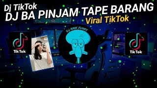 DJ VIRAL TERBARU BA PINJAM TAPE BARANG YANG KALIAN CARI CARI SELAMA INI !!!!