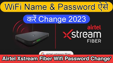 how to change password of airtel xtreme fibre || airtel xtreme wifi name & password change 2023