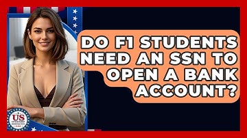 Do F1 Students Need An SSN To Open A Bank Account? - US Citizenship Immigration Guide