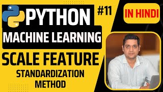Machine Learning - Scale Feature | Standardization Method Python Machine Learning Tutorial Hindi 11