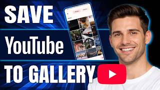 How to Save YouTube Video in Gallery (2026)