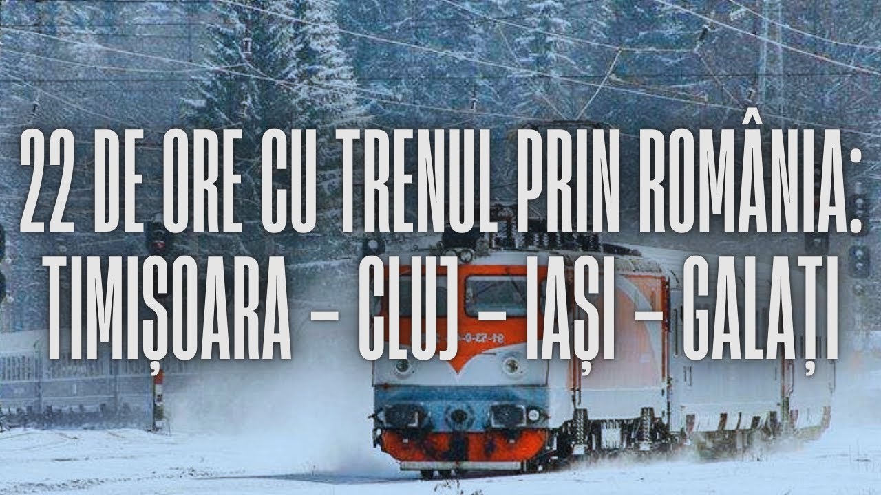 22 de ore cu trenul prin #Romania - #Timisoara - #Cluj - #Suceava - #Iasi - #Tecuci - #Galati