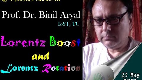 QFT - 18: Lorentz Boost & Lorenz Rotation Generators (Prof. Dr. Binil Aryal, IoST, TU / 23 May 2021
