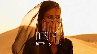 Desert Music - Ethnic & Deep House Mix 2023 [Vol.12]