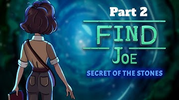 Find Joe Secret of The Stones Chapter 1 Part 2 Walkthrough