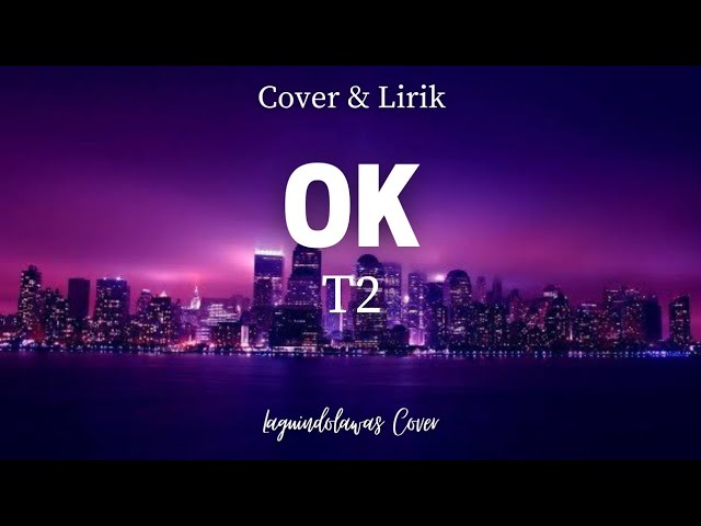 Cukup Satu Jawaban | T2 OK Cover Lirik | Lagu Enak Didengar class=