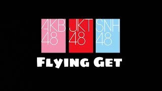 【MV】「Flying Get」AKB48 | JKT48 | SNH48