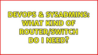 Celebrity DevOps & SysAdmins: What kind of router/switch do I need? (4 Solutions!!) Wealth