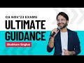 Nov'23 Exams | Ultimate Guidance Video | ICAI | CA Final CA Inter CA Foundation