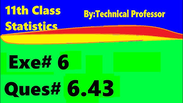 11th class Statistics, ch6, exercise6 , Question 6.43,chapter 6 Probability,ch#6,1st year stats,q 43