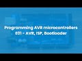 Programming AVR microcontrollers E01 - AVR, ISP, Bootloader