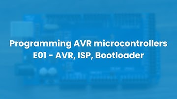 Programming AVR microcontrollers E01 - AVR, ISP, Bootloader