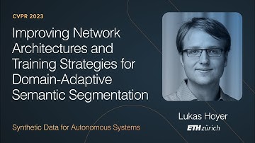 Improving Network Architectures & Training for Semantic Segmentation - Lukas Hoyer CVPR SDAS 2023