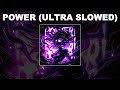 POWER (ULTRA SLOWED) - 1 HOUR