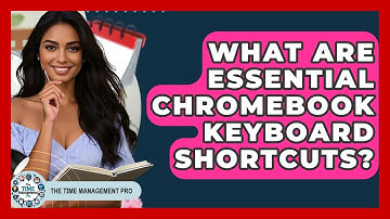 What Are Essential Chromebook Keyboard Shortcuts? - The Time Management Pro