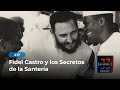 Fidel castro y los secretos de la santera