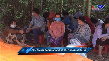 Tiền Giang: Bắt quả tang 32 đối tượng lắc tài xỉu