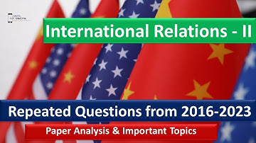 International Relation II past paper analysis 2016 2023 International Relations II RepeatedQuestions