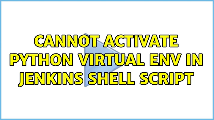 Ubuntu: Cannot activate python virtual env in jenkins shell script