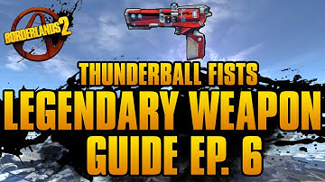 BORDERLANDS 2 | *Thunderball Fists* Legendary Weapons Guide