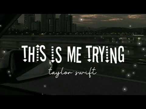 Taylor Swift - This is me trying (Lyrics)