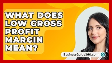 What Does Low Gross Profit Margin Mean? - BusinessGuide360.com