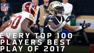 Every Top 100 Players Of 2018's Best Play From 2017 | NFL Highlights Every Top 100 Players Of 2018's Best Play From 2017 | NFL Highlights