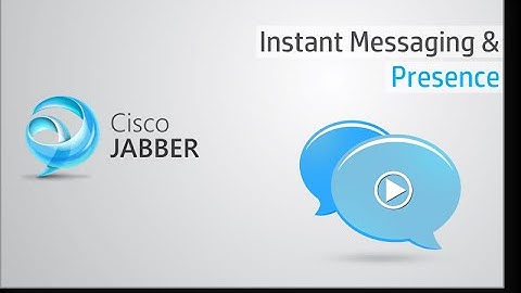Cisco Jabber   IM and Presence