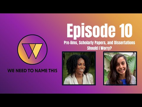 WNTNT Episode 10: Pre-lims, Scholarly Papers, and Dissertations--Should I Worry?