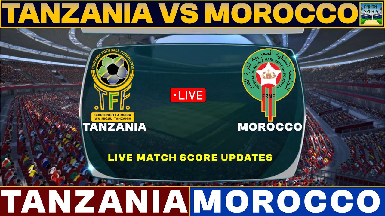 Tanzania Vs Morocco Live Match Today TAN Vs MOR Live Football Match