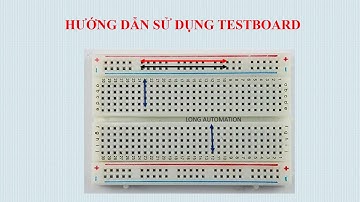 HƯỚNG DẪN SỬ DỤNG TESTBOARD TRONG ARDUINO