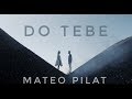 Mateo Pilat - Do tebe (Official video)