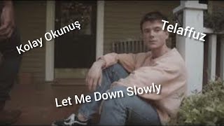 Let Me Down Slowly | Kolay Okunuş | Telaffuz Resimi