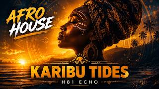 Karibu Tides - Full Afro House Album Mix 2026 - H81 ECHO