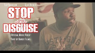 Flip Barrison - Stop Wit The Disguise(feat. Glue Hefner)