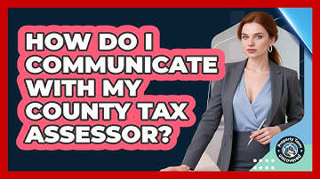 How Do I Communicate With My County Tax Assessor?