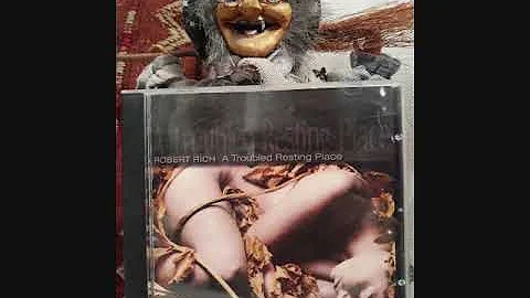 Robert Rich ~ A Troubled Resting Place ~ full album