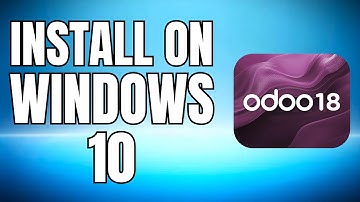 How To Install Odoo 18 On Windows 10 - 2025 UPDATED