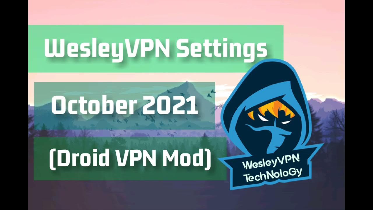 WesleyVPN Settings October 2021 (DroidVPN Mod APK) YouTube WesleyVPN Settings October 2021 (DroidVPN Mod APK) YouTube