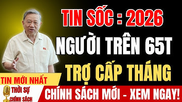 Tin sốc 2026 : người 65 tuổi chính thức được nhận trợ cấp – cả nước bất ngờ! | tin tức