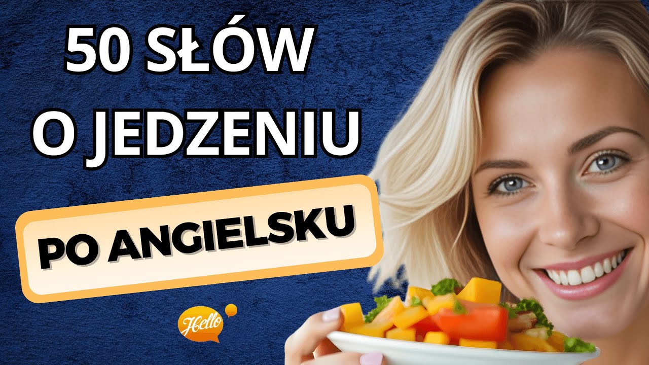Jedzenie po Angielsku: 50 PRAKTYCZNYCH Słów, które Musisz znać!