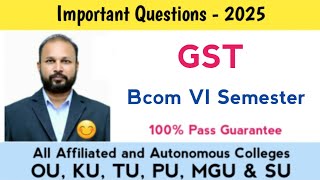 GST Important Questions 2025 Bcom VI Semester 6th Sem Imp OU KU TU PU SU MGU