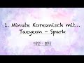 1 Minute Koreanisch… Taeyeon - Spark (태연 - 불티)