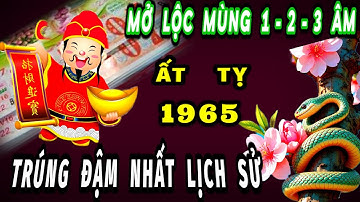 Mở Lộc đầu tháng mùng 1 2 3 tháng 10 âm lịch cho tuổi ất Tỵ 1965 cơ hội trúng số giàu nhất lịch sử.