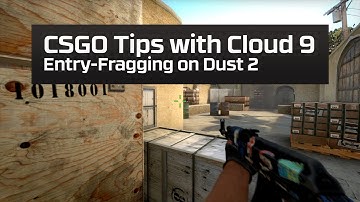 CSGO Tips with Cloud 9 - Entry-Fragging on Dust 2
