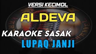 KARAOKE SASAK LUPAQ JANJI VERSI KECIMOL ALDEVA