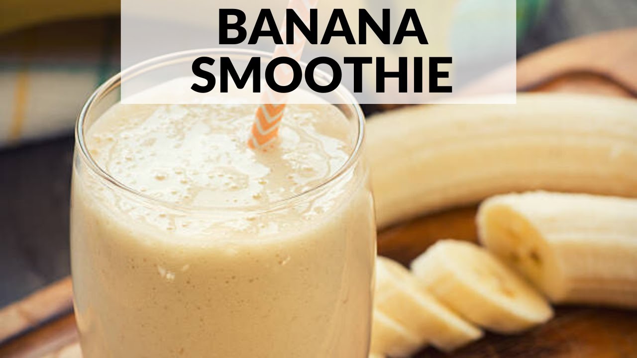 Banana Smoothie How To Make Banana Smoothie Banana Smoothie Recipe