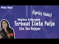 Terbuai Cinta Palsu - Maulna Ardiansyah | Live Ska Reggae - Lirik Lagu (Lyrics Vidio)