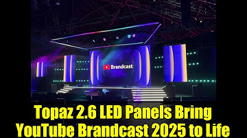 Topaz 2.6 LED Panels Bring YouTube Brandcast 2025 to Life | ROE Visual & Sightline